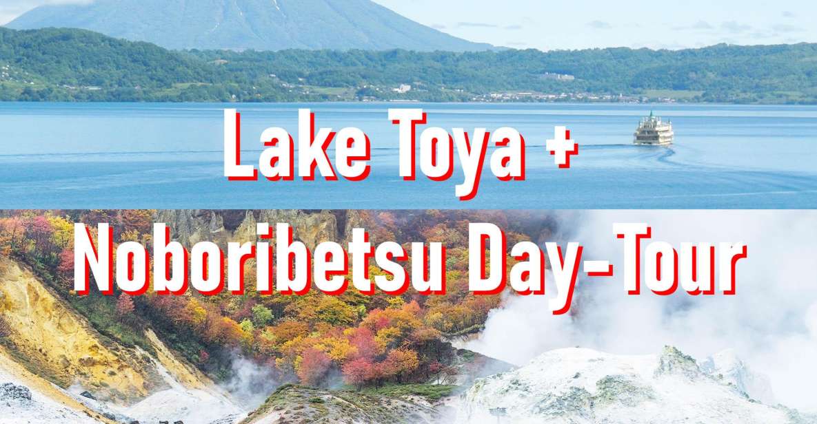 From Sapporo: Lake Toya, Noboribetsu, Private Day Tour - Tour Details