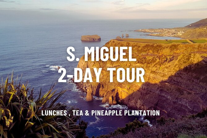 2-Day Tour of São Miguel: Landscape, Volcanoes and Lakes - Travel in Comfort and Style