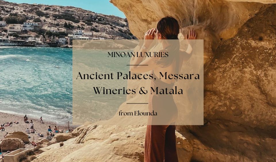 Minoan Luxuries: Ancient Palaces, Messara Wineries & Matala