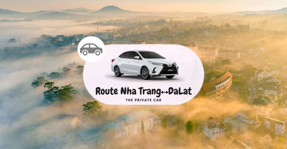 Private Car: Nha Trang <=> Dalat - Service Overview