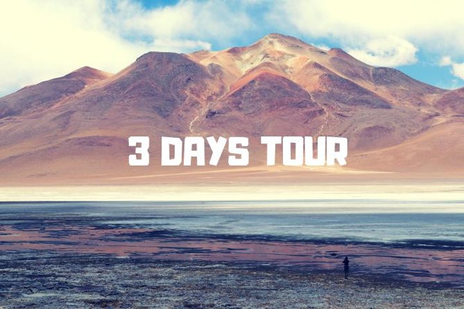 3-Day Tour to Salt Flats and Lagoons - Itinerary Highlights