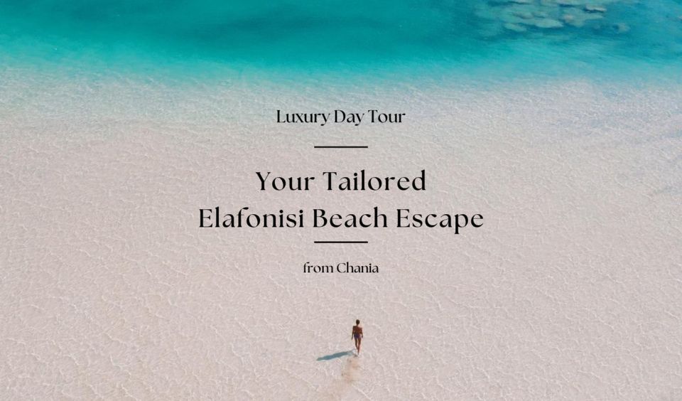 Your Tailored Elafonisi Escape. Luxury Day Tour From Chania. - Itinerary Highlights