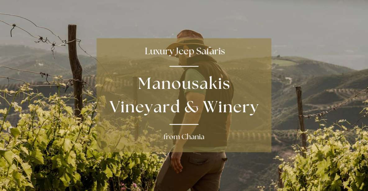 Chania Luxury Jeep Safaris: Manousakis Vineyard & Winery - Exploring Manousakis Vineyard