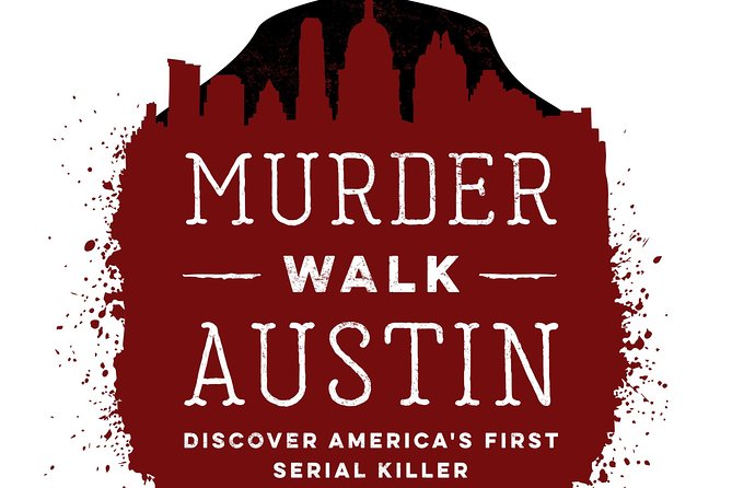 Austin Murder Walk - Unique Historical Context