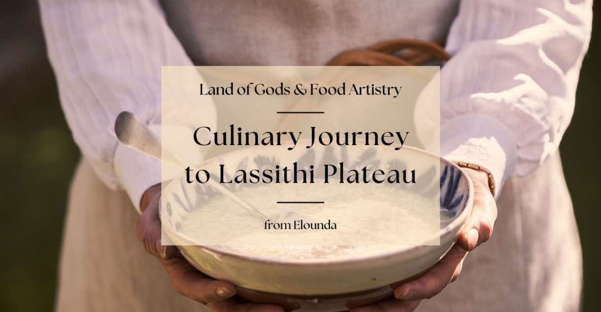 A Culinary Journey to Lassithi Plateau. From Elounda. - Local Culture and Traditions