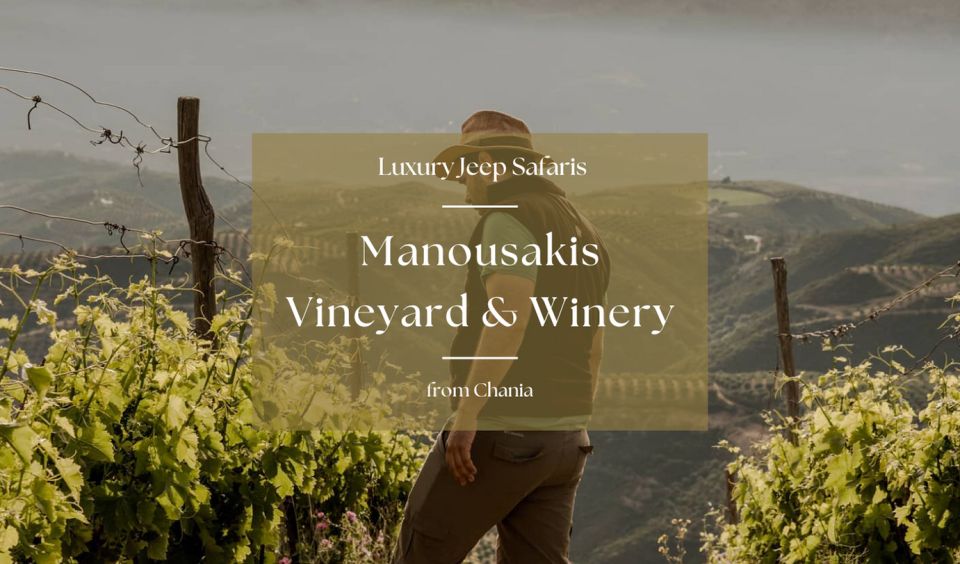 Chania Luxury Jeep Safaris: Manousakis Vineyard & Winery - Included Features and Benefits