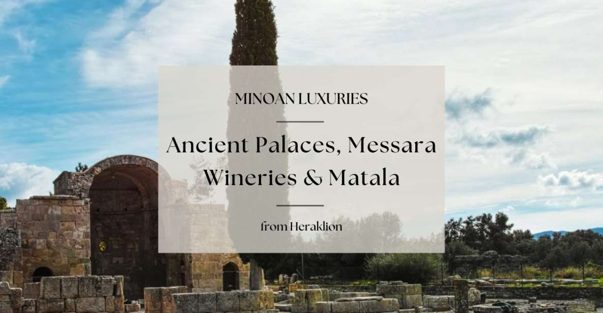 Minoan Luxuries: Ancient Palaces, Messara Wineries & Matala - Amenities and Inclusions