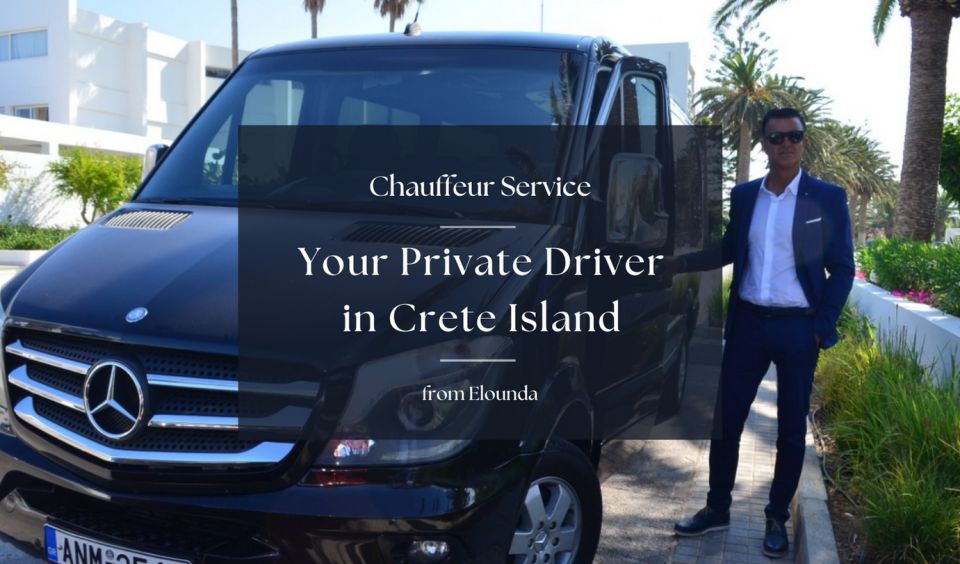 Private Driver & Chauffeur Service in Crete From Elounda - Customization Options Available