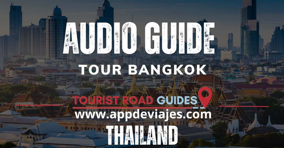 App Self-Guided: Tour Bangkok, Thailand - Key Sights and Attractions