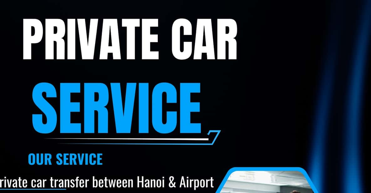 Private Transfer From Hanoi / Noi Bai Airport to Halong Bay - Service Overview