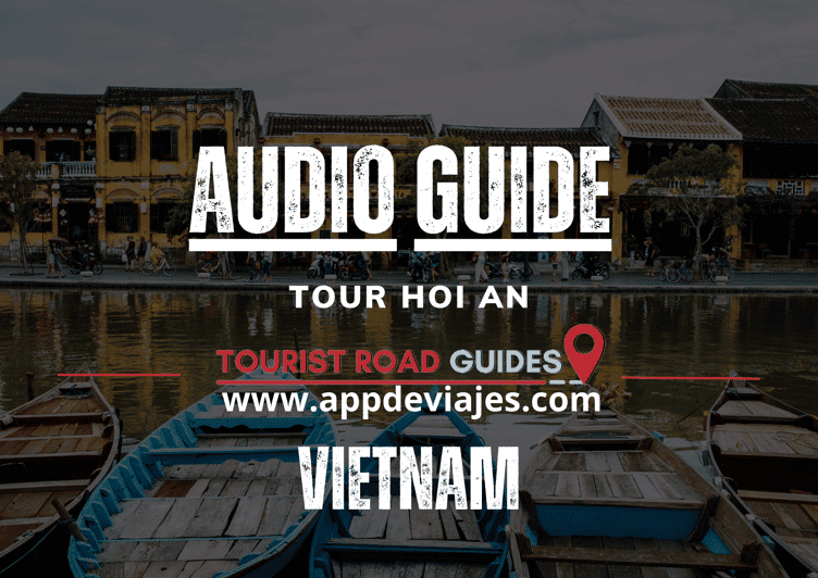 App Self-Guided: Tour Hoi an - Vietnam - Tips for a Memorable Experience