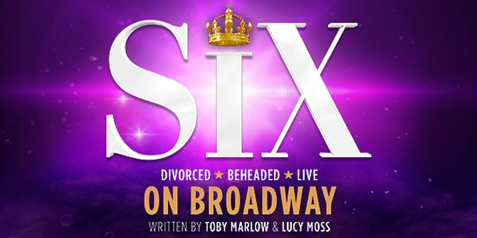 NYC: SIX on Broadway Tickets - Booking Information