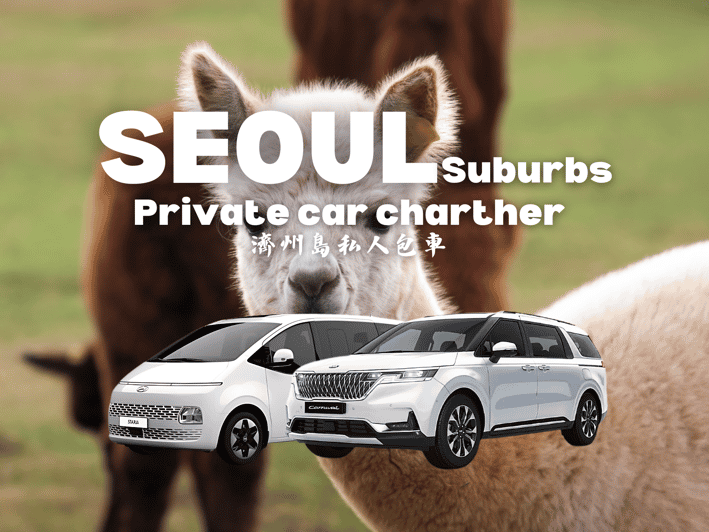 Seoul Suburb : Private Car Rental With Driver Day Trip - Explore Surrounding Zones