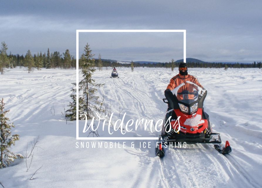 Wilderness Tour With Snowmobile & Ice Fishing - Detailed Itinerary