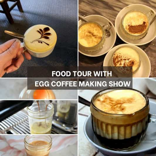 Experience Food Tour With Egg Coffee Making Show - Culinary Experience