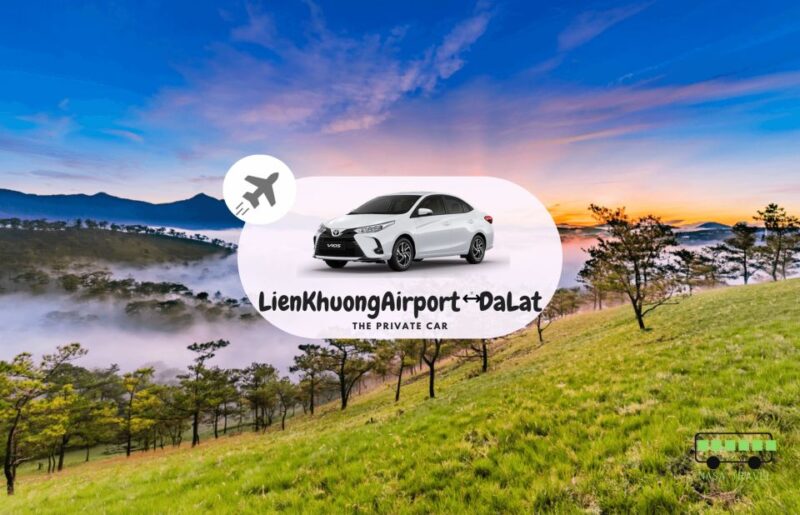 Private Car: Lien Khuong Airport <=> Dalat - Amenities Offered