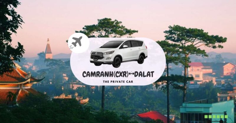 Private Car: Cam Ranh Airport <=> Da Lat - Travel Time
