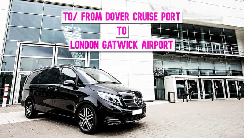 Transfer To/From London Gatwick Airport to Dover Cruise Port - Included Services