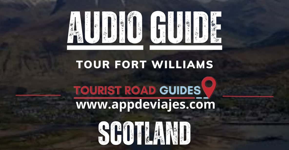 App Self-Guided: Tour Fort William in Scotland - Notable Attractions