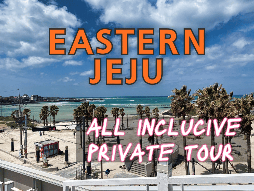 EAST Jeju: All Inclusive Private Tour W/ Tangerine Picking - Key Points