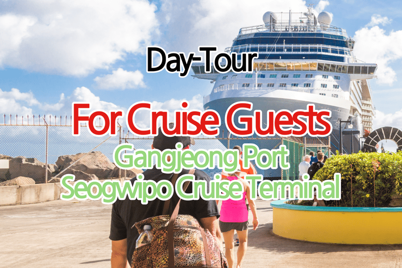 For Gangjeong Seogwipo Cruise Terminal Guests : Day Tour - Key Points