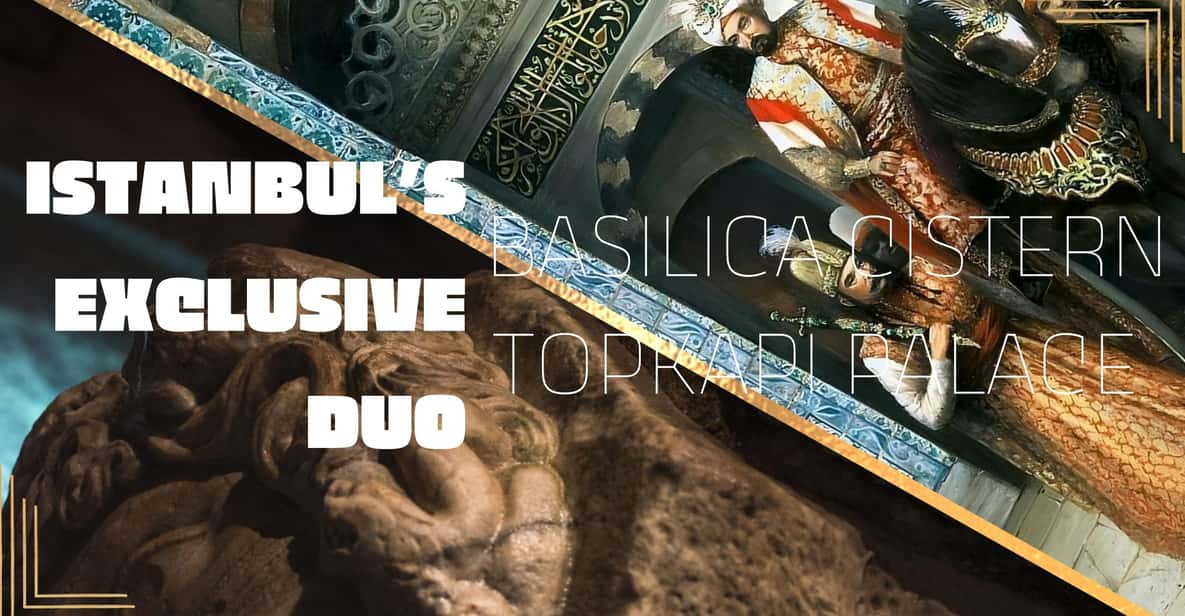 Istanbuls Exclusive Duo: Basilica Cistern & Topkapı Palace - Overview of the Tour