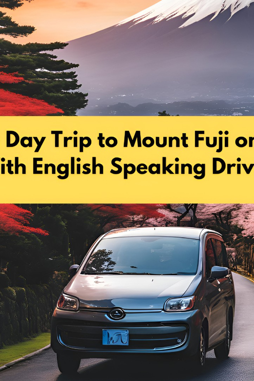 Private Day Trip to Mount Fuji One Day English Speaking Driv - Important Travel Information