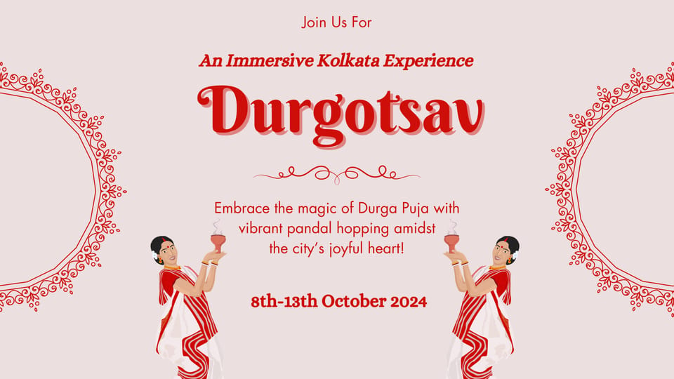 Durgotsav- An Immersive Kolkata Experience | Durga Puja - Itinerary Highlights