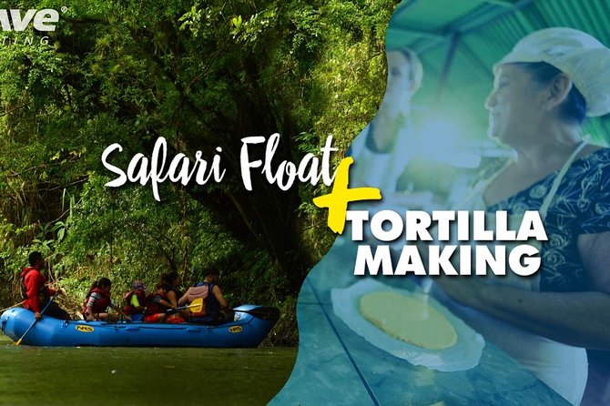 Half Day Nature Safari Float and Tortilla Making Tour From La Fortuna-Arenal - Good To Know