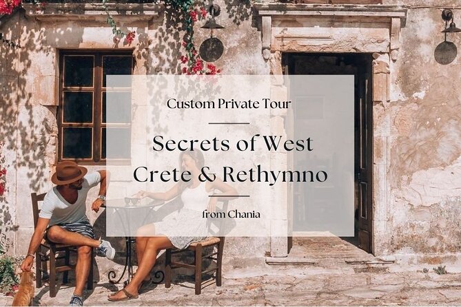 Secrets of West Crete & Rethymno Town Private Tour From Chania - Private Guide and Vehicle