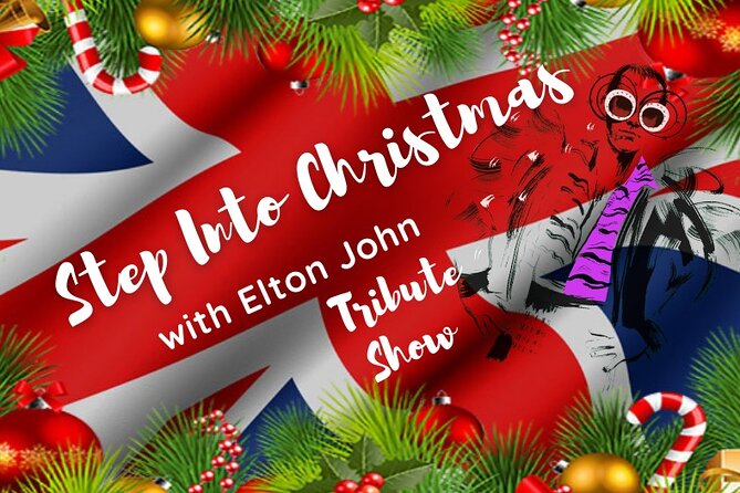 Admission to Step Into Christmas With Elton John Tribute Show - Ticket Pricing