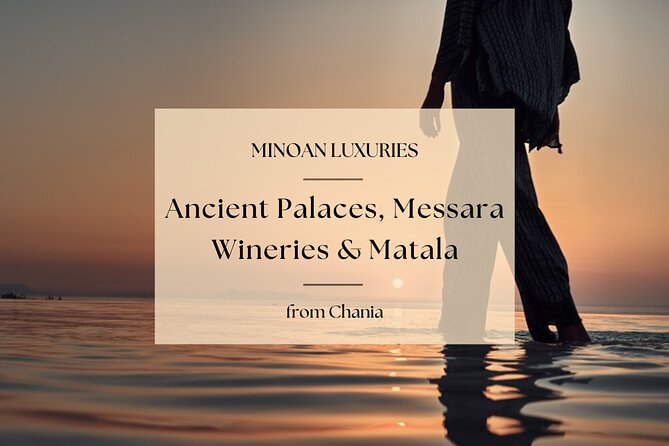 Minoan Luxuries: Ancient Palaces, Messara Wine Routes & Matala - Good To Know
