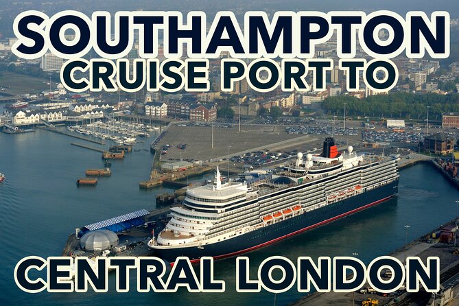 Southampton Cruise Port to Central London Transfers - Good To Know