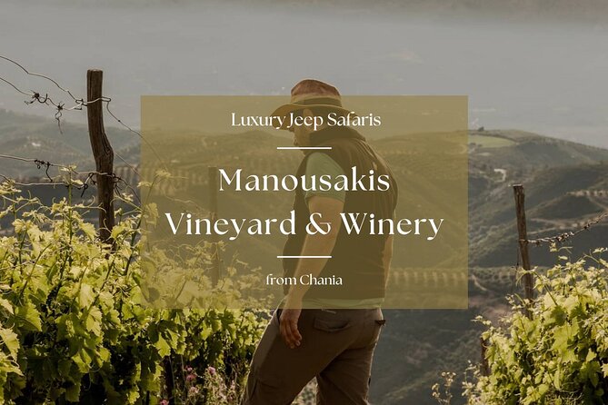 Chania Luxury Jeep Safaris: Manousakis Vineyard & Winery - Experience Luxury in Chania