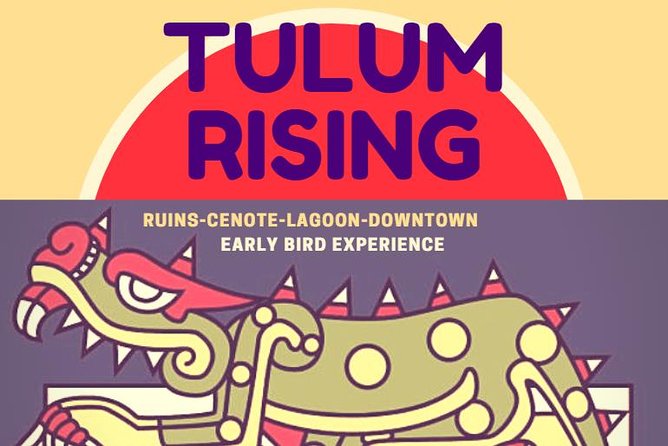 TULUM RISING-Early Bird Experience-Ruins-Cenote-Lagoon-Private Expedition. - Guest Experiences and Reviews
