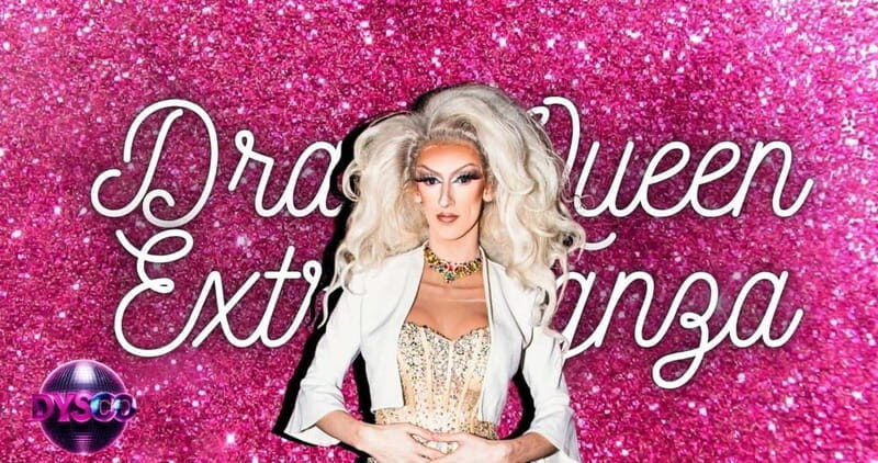 Drag Queen Extravaganza @ DYSCO Liverpool - Who Would Love This Experience?