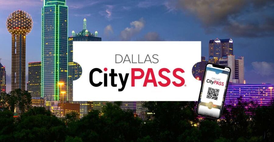 Dallas CityPASS®: Save up to 49% at 4 Top Attractions - The Value and Practicality